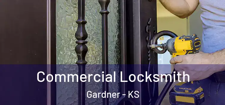 Commercial Locksmith Gardner - KS