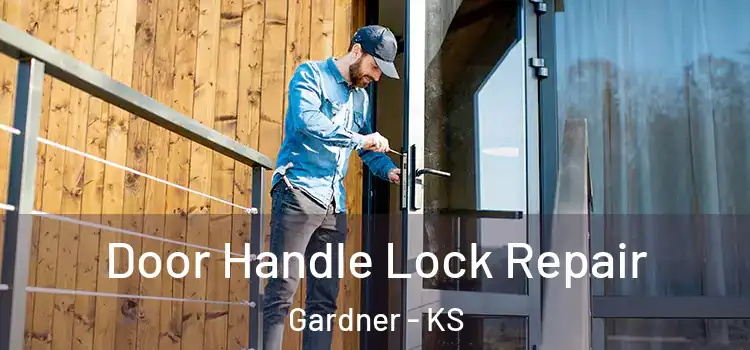Door Handle Lock Repair Gardner - KS