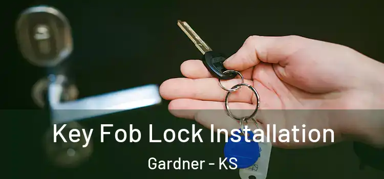 Key Fob Lock Installation Gardner - KS