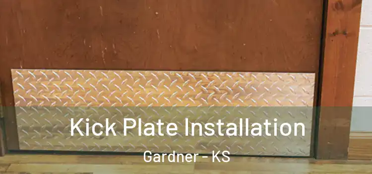 Kick Plate Installation Gardner - KS