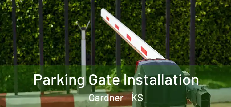 Parking Gate Installation Gardner - KS
