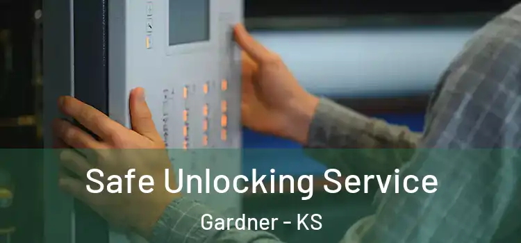 Safe Unlocking Service Gardner - KS