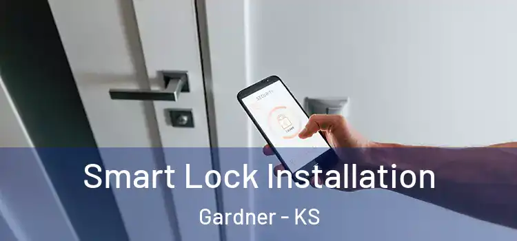 Smart Lock Installation Gardner - KS