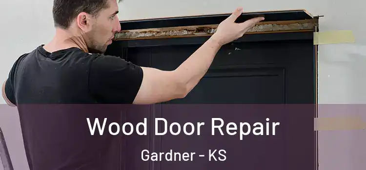 Wood Door Repair Gardner - KS